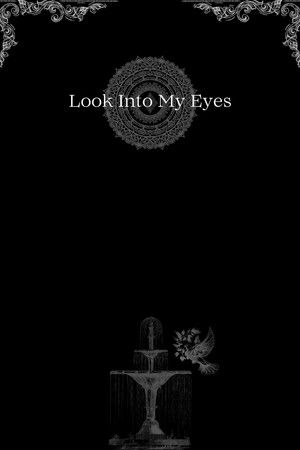 Look Into My Eyes Look Into My Eyes