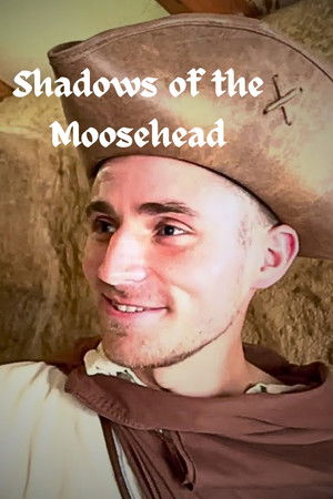 The Moosehead Chronicles: Shadows of the Moosehead