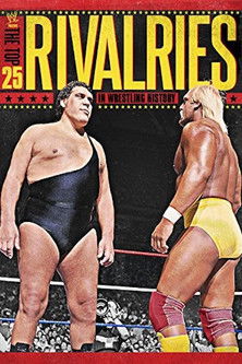 WWE: The Top 25 Rivalries in Wrestling History WWE: The Top 25 Rivalries in Wrestling History