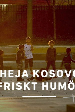 Heja Kosovo friskt humör Heja Kosovo friskt humör