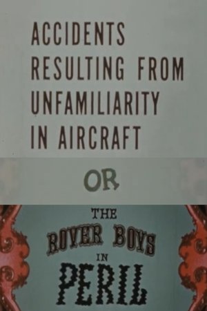 Accidents Resulting from Unfamiliarity in Aircraft, or: The Rover Boys in Peril Accidents Resulting from Unfamiliarity in Aircraft, or: The Rover Boys in Peril