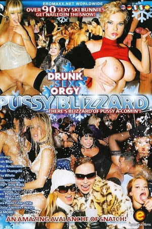 Drunk Sex Orgy: Pussy Blizzard Drunk Sex Orgy: Pussy Blizzard