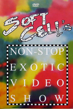 Soft Cell - Soft Cell's Non-Stop Exotic Video Show Soft Cell - Soft Cell's Non-Stop Exotic Video Show
