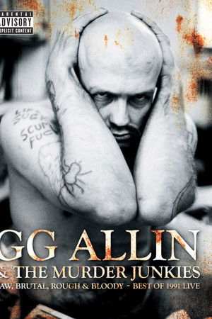 GG Allin & The Murder Junkies - Raw, Brutal, Rough & Bloody - The Best of 1991 Live GG Allin & The Murder Junkies - Raw, Brutal, Rough & Bloody - The Best of 1991 Live
