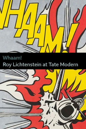 Whaam! Roy Lichtenstein at Tate Modern Whaam! Roy Lichtenstein at Tate Modern