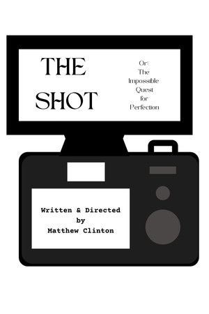 The Shot or: The Impossible Quest for Perfection The Shot or: The Impossible Quest for Perfection