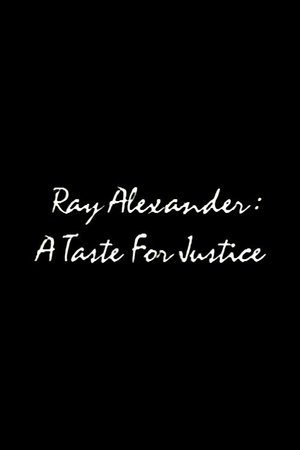 Ray Alexander: A Taste For Justice Ray Alexander: A Taste For Justice