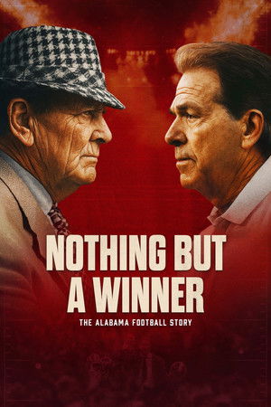 Nothing But a Winner: The Alabama Football Story Nothing But a Winner: The Alabama Football Story