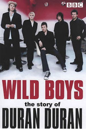 Wild Boys: The Story of Duran Duran Wild Boys: The Story of Duran Duran