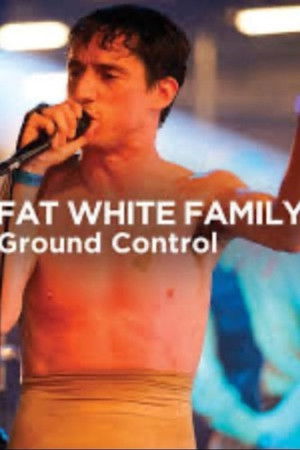 Fat White Family - Ground Control Fat White Family - Ground Control