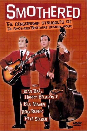 Smothered: The Censorship Struggles of the Smothers Brothers Comedy Hour Smothered: The Censorship Struggles of the Smothers Brothers Comedy Hour