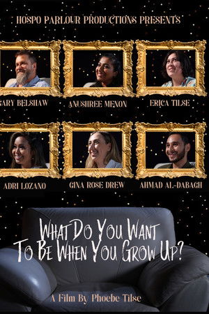 What Do You Want To Be When You Grow Up? What Do You Want To Be When You Grow Up?