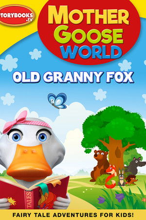 Mother Goose World: Old Granny Fox Mother Goose World: Old Granny Fox