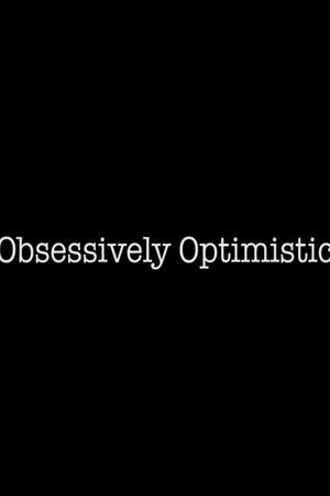 Obsessively Optimistic Obsessively Optimistic