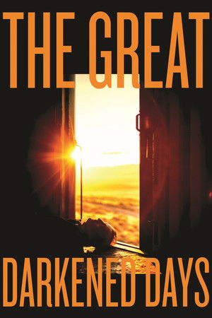 The Great Darkened Days The Great Darkened Days