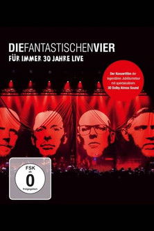 Die Fantastischen Vier - Für immer 30 Jahre Live