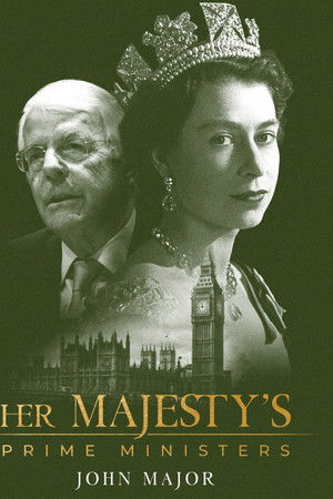 Her Majesty's Prime Ministers: John Major Her Majesty's Prime Ministers: John Major