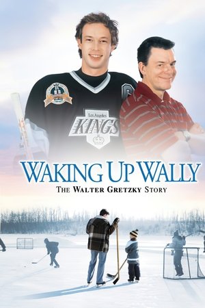 Waking Up Wally: The Walter Gretzky Story Waking Up Wally: The Walter Gretzky Story