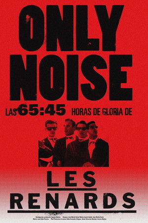 Only Noise - Las 65:45 horas de gloria de Les Renards Only Noise - Las 65:45 horas de gloria de Les Renards