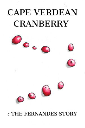 Cape Verdean Cranberry: The Fernandes Story Cape Verdean Cranberry: The Fernandes Story