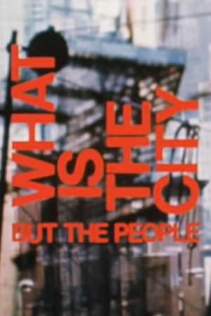 What Is The City But The People? What Is The City But The People?