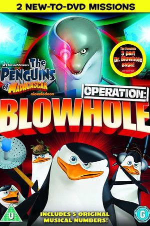 The Penguins of Madagascar: Operation Blowhole The Penguins of Madagascar: Operation Blowhole