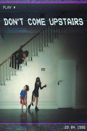 Don't Come Upstairs Don't Come Upstairs