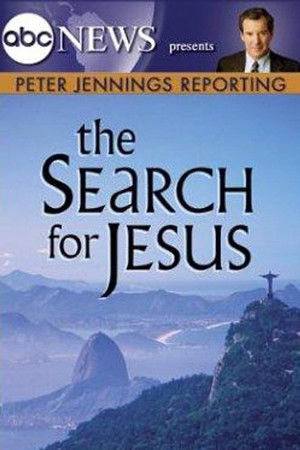 Peter Jennings Reporting: The Search for Jesus Peter Jennings Reporting: The Search for Jesus