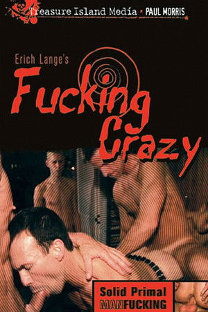 Fucking Crazy (Documentary Of A Raw Gang Bang) Fucking Crazy (Documentary Of A Raw Gang Bang)