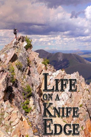Life on a Knife Edge Life on a Knife Edge
