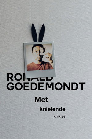 Ronald Goedemondt: Met Knielende Knikjes Ronald Goedemondt: Met Knielende Knikjes