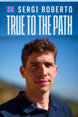 Sergi Roberto: True to the Path Sergi Roberto: True to the Path
