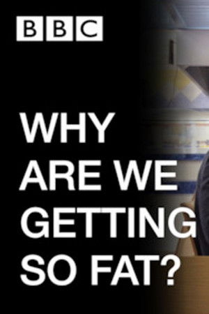 WHY ARE WE GETTING SO FAT? WHY ARE WE GETTING SO FAT?