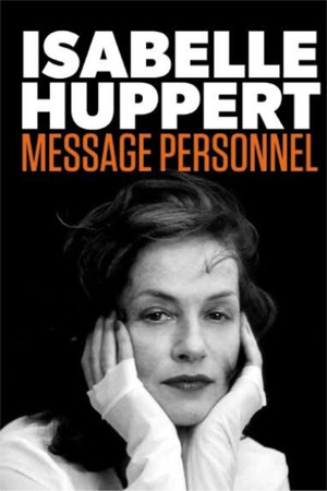 Isabelle Huppert: Personal Message Isabelle Huppert: Personal Message