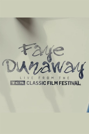 Faye Dunaway: Live from the TCM Classic Film Festival Faye Dunaway: Live from the TCM Classic Film Festival