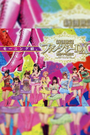 Morning Musume. 2011 Spring Shin Souseiki Fantasy DX ~9ki Mem wo Mukaete~ Morning Musume. 2011 Spring Shin Souseiki Fantasy DX ~9ki Mem wo Mukaete~