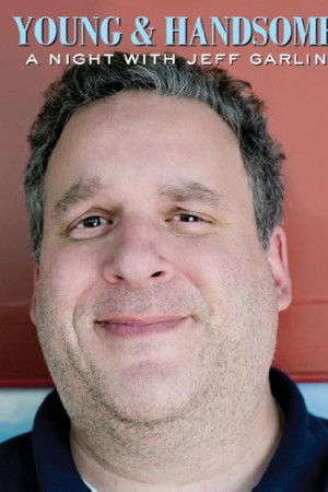 Young and Handsome: A Night with Jeff Garlin Young and Handsome: A Night with Jeff Garlin