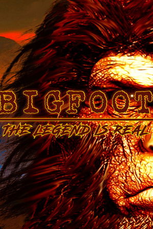 Bigfoot: The Legend is Real Bigfoot: The Legend is Real