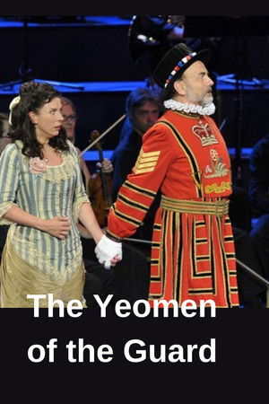BBC Proms (2012): Gilbert & Sullivan - The Yeomen of the Guard BBC Proms (2012): Gilbert & Sullivan - The Yeomen of the Guard