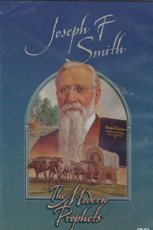 Joseph F. Smith: The Modern Prophets Joseph F. Smith: The Modern Prophets