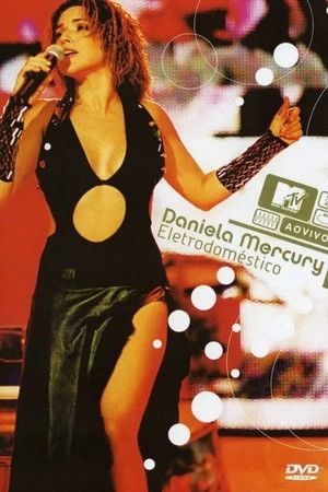 Daniela Mercury - MTV Ao Vivo: Eletrodoméstico