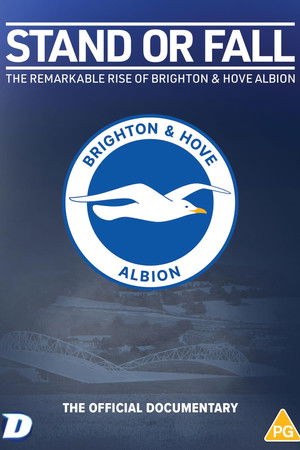 Stand or Fall: The Remarkable Rise of Brighton and Hove Albion Stand or Fall: The Remarkable Rise of Brighton and Hove Albion