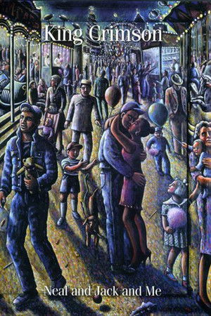 King Crimson: Neal and Jack and Me King Crimson: Neal and Jack and Me