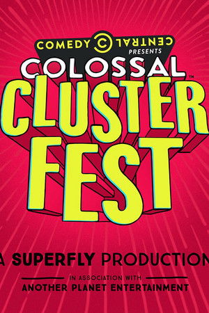 Comedy Central's Colossal Clusterfest Comedy Central's Colossal Clusterfest