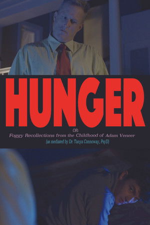Hunger! Or: Foggy Recollections from the Childhood of Adam Veneer (as mediated by Dr. Tanya Connoway, PsyD) Hunger! Or: Foggy Recollections from the Childhood of Adam Veneer (as mediated by Dr. Tanya Connoway, PsyD)