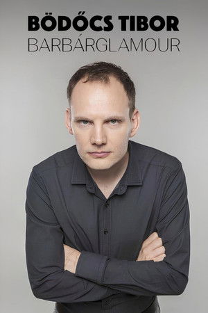 Bödőcs Tibor: Barbárglamour Bödőcs Tibor: Barbárglamour