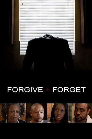 Forgive and Forget Forgive and Forget