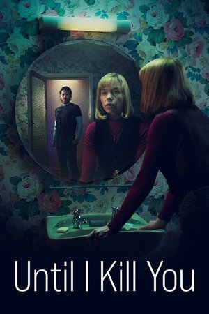 Until I Kill You Until I Kill You