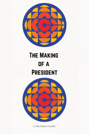 The Making of a President The Making of a President