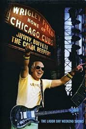 Jimmy Buffett: Live at Wrigley Field Double Header Jimmy Buffett: Live at Wrigley Field Double Header